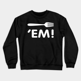 Fork 'em Crewneck Sweatshirt